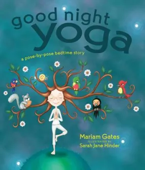 Good Night Yoga: A Pose-By-Pose Bedtime Story