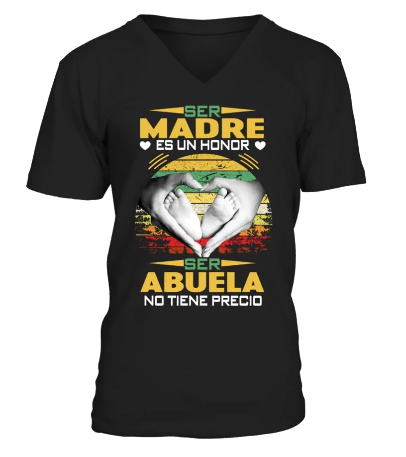 Ser madre es un honor ser abuela no tiene precio Camiseta cuello en V Unisex