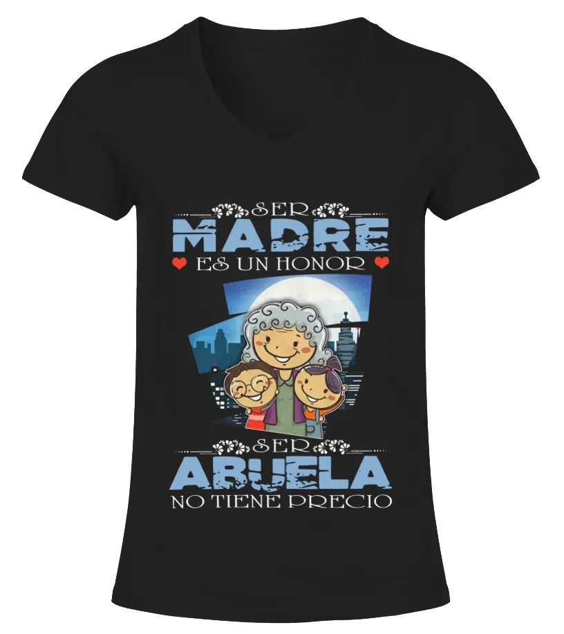 Ser madre es un honor, ser abuela no tiene precio Camiseta cuello pico Mujer